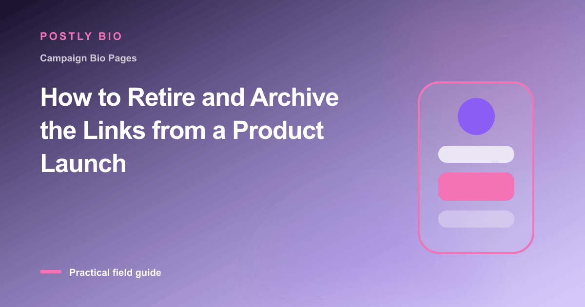 Branded illustration for “How to Retire and Archive the Links from a Product Launch” with a focused mobile Bio Page layout