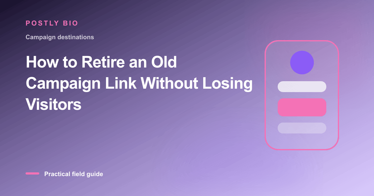 Branded illustration for “How to Retire an Old Campaign Link Without Losing Visitors” with a focused mobile Bio Page layout