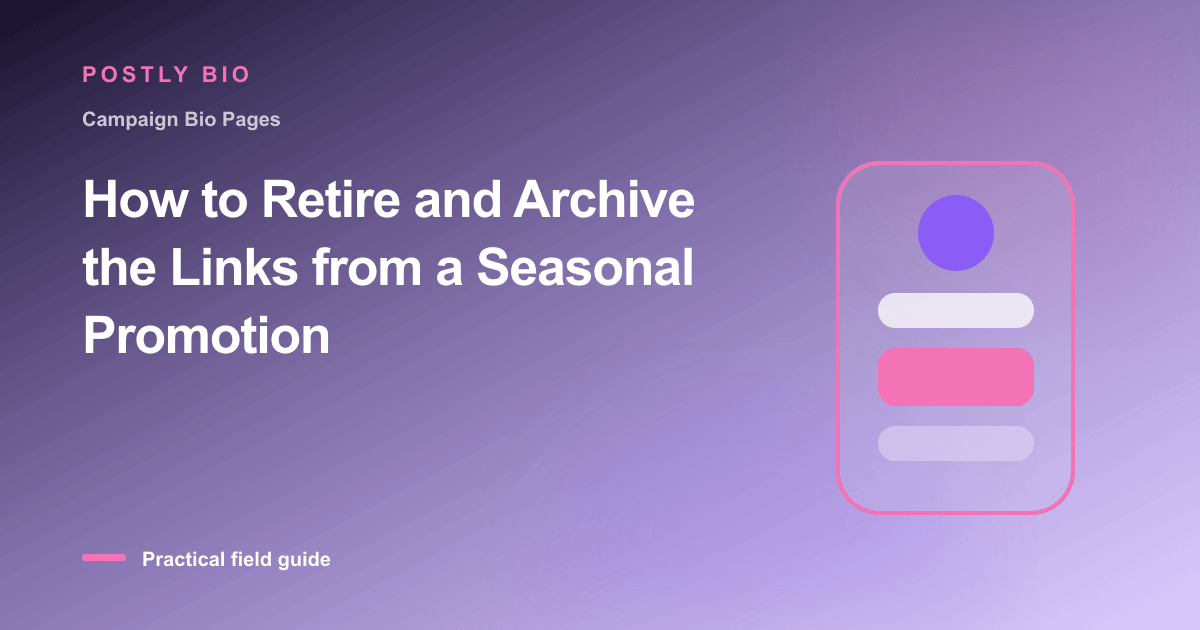 Branded illustration for “How to Retire and Archive the Links from a Seasonal Promotion” with a focused mobile Bio Page